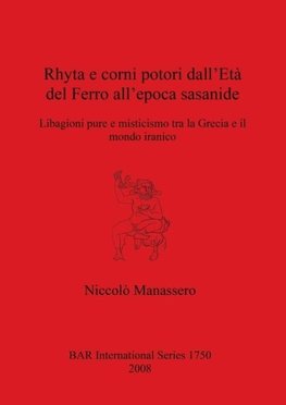 Rhyta e corni potori dall'Età del Ferro all'epoca sasanide