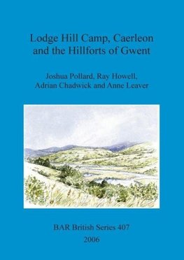 Lodge Hill Camp, Caerleon and the Hillforts of Gwent