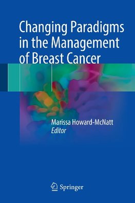 Changing Paradigms in the Management of Breast Cancer