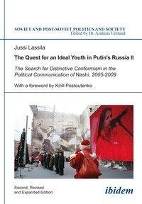The Quest for an Ideal Youth in Putin's Russia II. The Search for Distinctive Conformism in the Political Communication of Nashi, 2005-2009