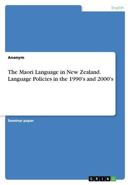 The Maori Language in New Zealand. Language Policies in the 1990's and 2000's