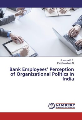 Bank Employees' Perception of Organizational Politics In India