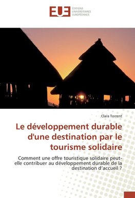 Le développement durable d'une destination par le tourisme solidaire