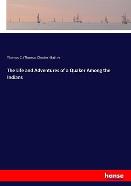 The Life and Adventures of a Quaker Among the Indians