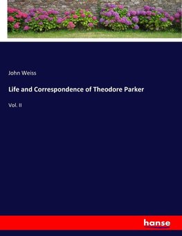 Life and Correspondence of Theodore Parker