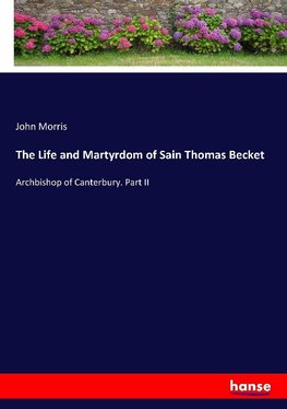 The Life and Martyrdom of Sain Thomas Becket