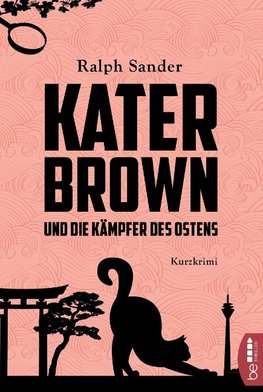 Kater Brown und die Kämpfer des Ostens