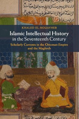 Islamic Intellectual History in the Seventeenth Century