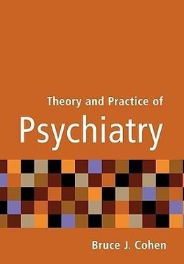 Cohen, B: Theory and Practice of Psychiatry