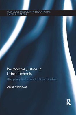 Wadhwa, A: Restorative Justice in Urban Schools