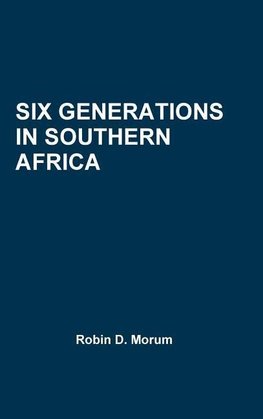 SIX GENERATIONS IN SOUTHERN AFRICA