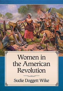 Wike, S:  Women in the American Revolution