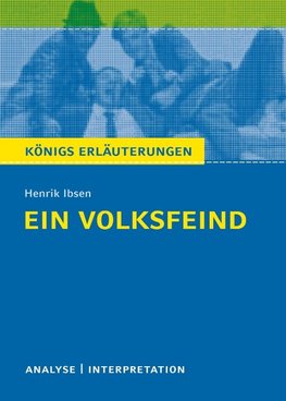 Ein Volksfeind von Henrik Ibsen. Königs Erläuterungen