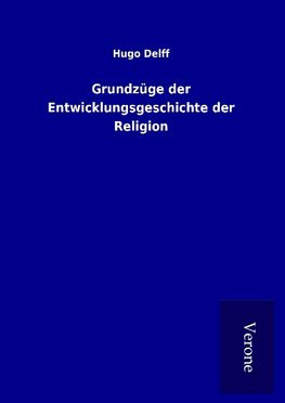 Grundzüge der Entwicklungsgeschichte der Religion