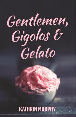 Gentlemen, Gigolos & Gelato