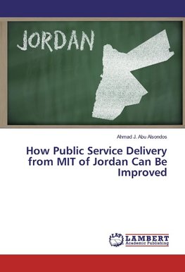 How Public Service Delivery from MIT of Jordan Can Be Improved