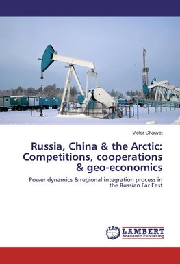 Russia, China & the Arctic: Competitions, cooperations & geo-economics