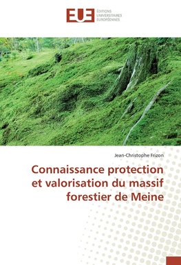 Connaissance protection et valorisation du massif forestier de Meine