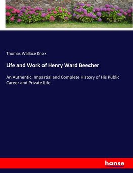 Life and Work of Henry Ward Beecher