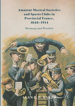 Amateur Musical Societies and Sports Clubs in Provincial France, 1848-1914