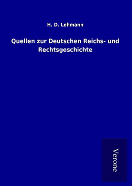 Quellen zur Deutschen Reichs- und Rechtsgeschichte