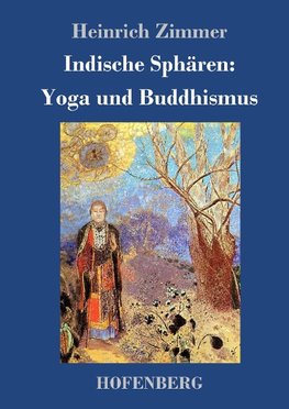 Indische Sphären: Yoga und Buddhismus