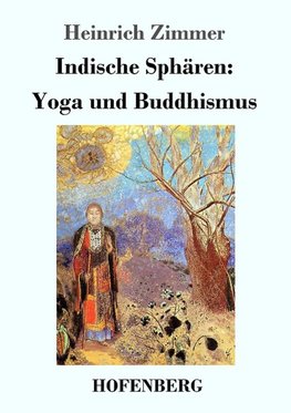 Indische Sphären: Yoga und Buddhismus