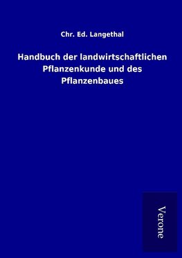 Handbuch der landwirtschaftlichen Pflanzenkunde und des Pflanzenbaues