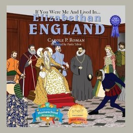 If You Were Me and Lived in... Elizabethan England