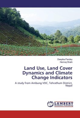 Land Use, Land Cover Dynamics and Climate Change Indicators