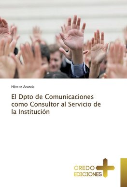 El Dpto de Comunicaciones como Consultor al Servicio de la Institución