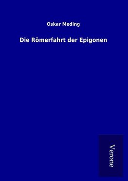 Die Römerfahrt der Epigonen