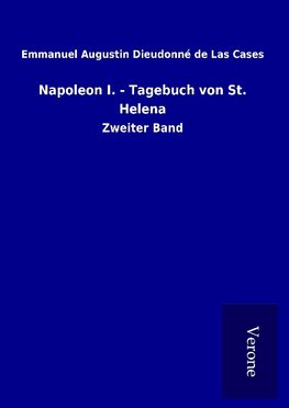 Napoleon I. - Tagebuch von St. Helena