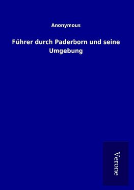 Führer durch Paderborn und seine Umgebung