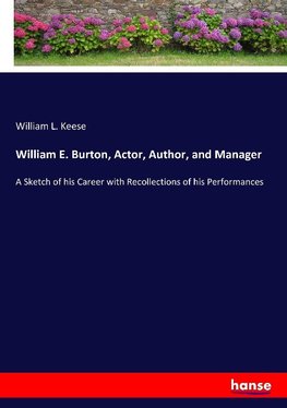 William E. Burton, Actor, Author, and Manager