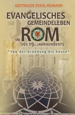 Evangelisches Gemeindeleben im Rom des 19. Jahrhunderts