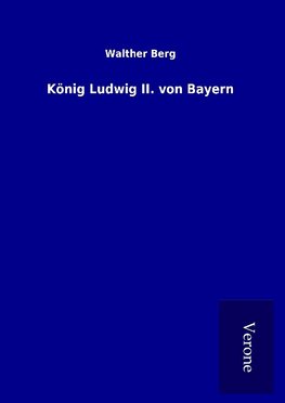 König Ludwig II. von Bayern