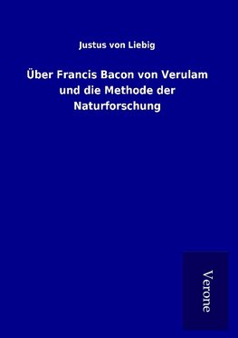 Über Francis Bacon von Verulam und die Methode der Naturforschung