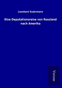 Eine Deputationsreise von Russland nach Amerika