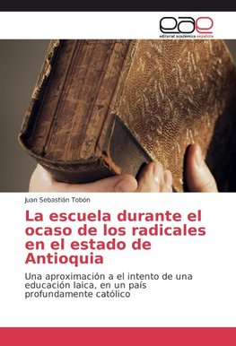 La escuela durante el ocaso de los radicales en el estado de Antioquia