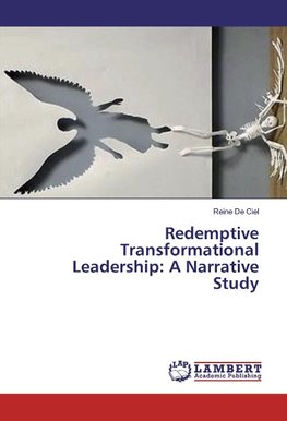 Redemptive Transformational Leadership: A Narrative Study