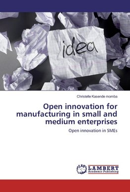 Open innovation for manufacturing in small and medium enterprises