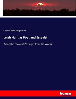 Leigh Hunt as Poet and Essayist