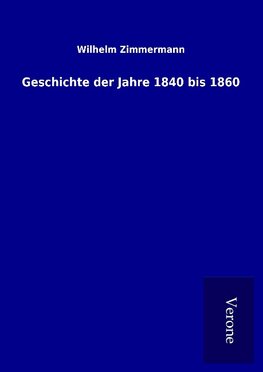 Geschichte der Jahre 1840 bis 1860