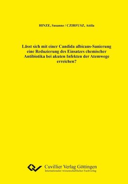 Lässt sich mit einer Candida albicans-Sanierung eine Reduzierung des Einsatzes chemischer Antibiotika bei akuten Infekten der Atemwege erreichen?