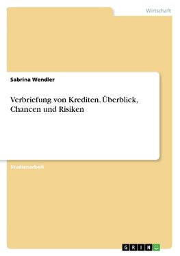 Verbriefung von Krediten. Überblick, Chancen und Risiken