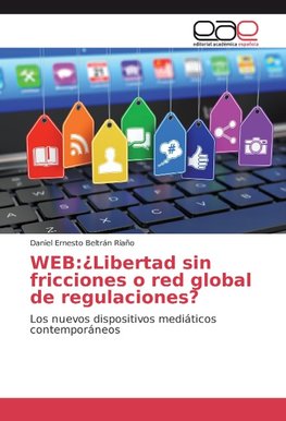 WEB:¿Libertad sin fricciones o red global de regulaciones?