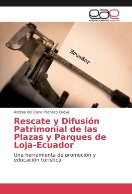 Rescate y Difusión Patrimonial de las Plazas y Parques de Loja-Ecuador