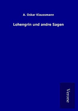 Lohengrin und andre Sagen