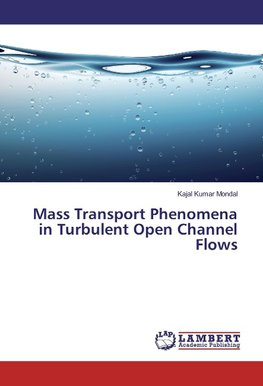 Mass Transport Phenomena in Turbulent Open Channel Flows